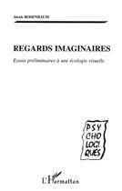 Couverture du livre « REGARDS IMAGINAIRES : Essais préliminaires à une écologie visuelle » de Alexis Rosenbaum aux éditions L'harmattan