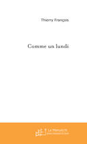 Couverture du livre « Comme un lundi » de Francois-T aux éditions Le Manuscrit