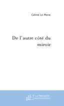 Couverture du livre « De l'autre cote du miroir » de Celine Le Mene aux éditions Le Manuscrit