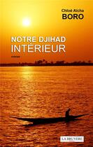 Couverture du livre « Notre djihad intérieur » de Chloe Aicha Boro aux éditions La Bruyere