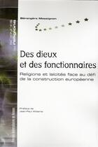 Couverture du livre « Des dieux et des fonctionnaires ; religions et laïcités face au défi de la construction européenne » de Berengere Massignon aux éditions Pu De Rennes