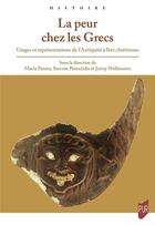 Couverture du livre « La peur chez les Grecs : usages et représentations de l'Antiquité à l'ère chrétienne » de Collectif et Maria Patera et Stavros Perentidis et Jenny Wallensten aux éditions Pu De Rennes