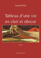 Couverture du livre « Tableau d'une vie en clair et obscur » de Anna Roma aux éditions Benevent