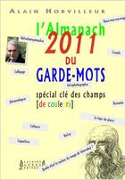 Couverture du livre « L'almanach du garde-mots : spécial clé des champs de couleurs (édition 2011) » de Alain Horvilleur aux éditions Jacques Andre