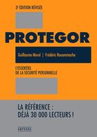 Couverture du livre « Protegor : L'essentiel de la sécurité personnelle » de Guillaume Morel et Frederic Bouammache aux éditions Amphora