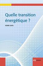 Couverture du livre « Quelle transition énergétique? » de Henri Safa aux éditions Edp Sciences