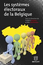 Couverture du livre « Les systèmes électoraux de la Belgique » de Frederic Bouhon et Min Reuchamps aux éditions Bruylant