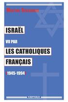 Couverture du livre « Israël vu par les catholiques français (1945-1994) » de Martine Sevegrand aux éditions Karthala