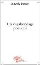 Couverture du livre « Un vagabondage poétique » de Isabelle Daguin aux éditions Edilivre