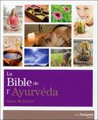 Couverture du livre « La bible de l'ayurvéda » de Anne Mcintyre aux éditions Guy Trédaniel