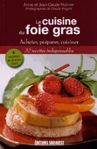 Couverture du livre « La cuisine du foie gras ; acheter, préparer, cuisiner » de Annie Molinier et Jean-Claude Molinier aux éditions Sud Ouest Editions
