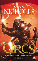 Couverture du livre « Orcs Tome 2 : la légion du tonnerre » de Stan Nicholls aux éditions Bragelonne