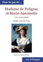 Couverture du livre « Madame de Polignac et Marie-Antoinette ; une amitié fatale » de Nathalie Colas Des Francs aux éditions 12-21