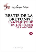 Couverture du livre « Anti-Justine Ou Les Delices De L'Amour - 2eme Ed. (L') » de Restif De La Bretonn aux éditions La Bourdonnaye