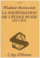 Couverture du livre « La Sovietisation De L'Ecole Russe » de Berelowitch/Wladimir aux éditions L'age D'homme