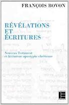 Couverture du livre « Révélations et écritures ; nouveau testament et littérature apocryphe chrétienne » de Francois Bovon aux éditions Labor Et Fides