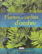 Couverture du livre « Plantes et jardins d'ombre » de Lamontagne aux éditions Rustica