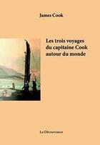 Couverture du livre « Les trois voyages du capitaine Cook autour du monde » de James Cook aux éditions La Decouvrance