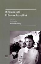 Couverture du livre « Itinéraires de Roberto Rossellini » de Robert Bonamy aux éditions Uga Éditions