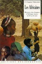 Couverture du livre « Les Africaines ; histoire des femmes d'Afrique noire du XIXe au XXe siècle » de Catherine Coquery-Vidrovitch aux éditions Desjonquères Editions