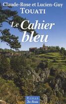 Couverture du livre « Le cahier bleu » de Touati Claude-Rose E aux éditions De Boree
