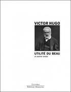 Couverture du livre « Utilité du beau et autres textes » de Victor Hugo aux éditions Manucius