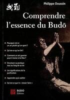 Couverture du livre « Comprendre l'essence du budo » de Philippe Doussin aux éditions Budo