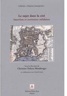 Couverture du livre « Le sujet dans la cité ; insertion et territoires solidaires » de Christine Delory-Momberger aux éditions Pleins Feux
