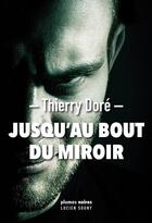 Couverture du livre « Jusqu'au bout du miroir » de Thierry Dore aux éditions Lucien Souny