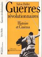 Couverture du livre « Guerres revolutionnaires - histoire et cinema » de Sylvie Dallet aux éditions L'harmattan