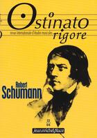 Couverture du livre « OSTINATO RIGORE N.22 ; Robert Schumann » de  aux éditions Nouvelles Editions Jm Place