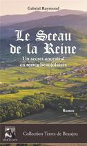 Couverture du livre « Le Sceau de la Reine : Un secret ancestral en terres beaujolaises » de Raymond Gabriel aux éditions Heraclite