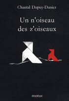 Couverture du livre « Un n'oiseau, des z'oiseaux » de Chantal Dupuy-Dunier aux éditions Motus