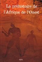 Couverture du livre « La préhistoire de l'Afrique de l'Ouest » de  aux éditions Sepia