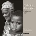 Couverture du livre « Portraits d'insurgés, Madagascar 1947 » de Raharimanana et Pierrot Men aux éditions Vents D'ailleurs