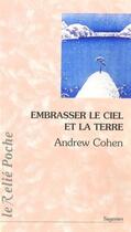 Couverture du livre « Embrasser le ciel et la terre » de Andrew Cohen aux éditions Relie