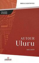 Couverture du livre « Autour uluru ; ballade » de Nicolas Kurtovitch aux éditions Au Vent Des Iles