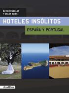 Couverture du livre « Hoteles insolitos - espana y portugal » de Revelles/Elias aux éditions Jonglez