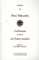 Couverture du livre « Confessions, les poètes maudits, les hommes d'aujourd'hui et autres textes » de Paul Verlaine aux éditions Via Romana