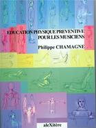 Couverture du livre « Éducation physique préventive pour les musiciens » de Philippe Chamagne aux éditions Alexitere