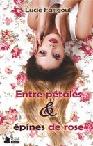 Couverture du livre « Entre pétales et épines de rose » de Lucie Farigoul aux éditions Plumes De Marmotte