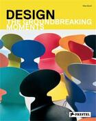 Couverture du livre « Design the groundbreaking moments » de Kozel N aux éditions Prestel