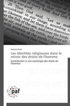 Couverture du livre « Les identités religieuses dans le miroir des droits de l'homme » de Jacques Amar aux éditions Presses Academiques Francophones