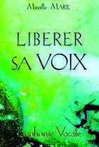 Couverture du livre « Liberer sa voix euphonie vocale » de Mireille Marie aux éditions Farren Bel Verlag