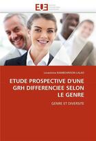 Couverture du livre « Etude prospective d'une grh differenciee selon le genre » de Ramboarison-Lalao-L aux éditions Editions Universitaires Europeennes