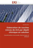 Couverture du livre « Elaboration de couches minces de zns par depot chimique en solution » de Nasr-T aux éditions Editions Universitaires Europeennes