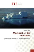 Couverture du livre « Modélisation des transferts : SystEmes de culture et cycles biogéochimiques » de Mourad Latati aux éditions Editions Universitaires Europeennes