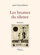 Couverture du livre « Les brumes du silence » de Jean-Pascal Blanc aux éditions Baudelaire