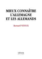 Couverture du livre « Mieux connaitre l'Allemagne et les Allemands » de Bernard Vitoux aux éditions Verone