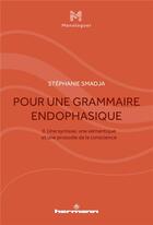 Couverture du livre « Pour une grammaire endophasique t.2 :une syntaxe, une sémantique et une prosodie de la conscience » de Stéphanie Smadja aux éditions Hermann